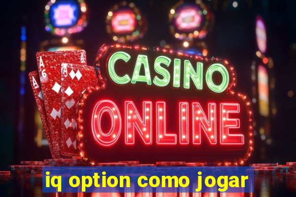 iq option como jogar